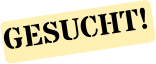 GESUCHT!